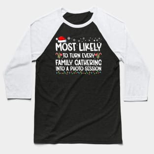 Most Likely To Turn Every Family Gathering Family Christmas Baseball T-Shirt